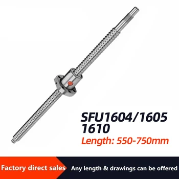 Ballscrew SFU1605/1604/1610 L= 550mm 600 mm 650mm 700 mm 750mm z Žogo matica Žogo Vijak in na Koncu CNC Strojno obdelani